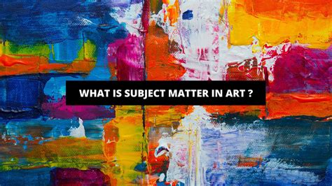 what is a subject matter in art